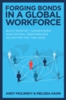 Image for Forging bonds in a global workforce  : build rapport, camaraderie, and optimal performance no matter the time zone