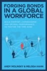 Image for Forging Bonds in a Global Workforce: Build Rapport, Camaraderie, and Optimal Performance No Matter the Time Zone