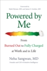 Image for Powered by me: from burned out to fully charged at work and in life