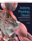 Image for ISE Anatomy, Physiology, &amp; Disease: Foundations for the Health Professions