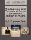 Image for U.S. Supreme Court Transcript of Record Schuerman V. Territory of Arizona