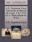 Image for U.S. Supreme Court Transcript of Record St Louis, V &amp; T H R Co V. Terre Haute &amp; I R Co