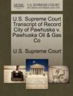 Image for U.S. Supreme Court Transcript of Record City of Pawhuska V. Pawhuska Oil &amp; Gas Co