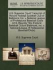 Image for U.S. Supreme Court Transcript of Record Federal Baseball Club of Baltimore, Inc. V. National League of Professional Baseball Clubs {U.S. Reports Title : Federal Baseball Club of Baltimore, Inc. V. Nat