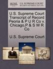 Image for U.S. Supreme Court Transcript of Record Peoria &amp; P U R Co V. Chicago, P &amp; S W R Co