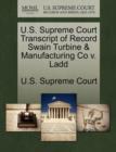 Image for U.S. Supreme Court Transcript of Record Swain Turbine &amp; Manufacturing Co V. Ladd