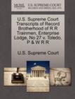 Image for U.S. Supreme Court Transcripts of Record Brotherhood of R R Trainmen, Enterprise Lodge, No 27 V. Toledo, P &amp; W R R