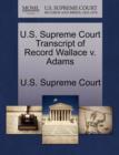 Image for U.S. Supreme Court Transcript of Record Wallace V. Adams