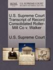 Image for U.S. Supreme Court Transcript of Record Consolidated Roller-Mill Co V. Walker