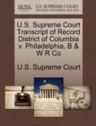 Image for U.S. Supreme Court Transcript of Record District of Columbia V. Philadelphia, B &amp; W R Co