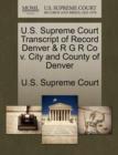 Image for U.S. Supreme Court Transcript of Record Denver &amp; R G R Co V. City and County of Denver
