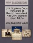 Image for U.S. Supreme Court Transcripts of Record Louisville &amp; N R Co V. Western Union Tel Co