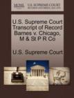 Image for U.S. Supreme Court Transcript of Record Barnes V. Chicago, M &amp; St P R Co