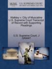 Image for Walkley V. City of Muscatine U.S. Supreme Court Transcript of Record with Supporting Pleadings