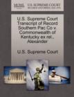 Image for U.S. Supreme Court Transcript of Record Southern Pac Co V. Commonwealth of Kentucky Ex Rel., Alexander