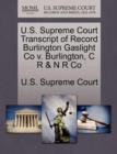 Image for U.S. Supreme Court Transcript of Record Burlington Gaslight Co V. Burlington, C R &amp; N R Co