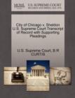 Image for City of Chicago V. Sheldon U.S. Supreme Court Transcript of Record with Supporting Pleadings