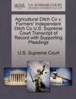 Image for Agricultural Ditch Co V. Farmers&#39; Independent Ditch Co U.S. Supreme Court Transcript of Record with Supporting Pleadings