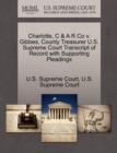 Image for Charlotte, C &amp; A R Co V. Gibbes, County Treasurer U.S. Supreme Court Transcript of Record with Supporting Pleadings