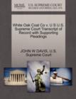 Image for White Oak Coal Co V. U S U.S. Supreme Court Transcript of Record with Supporting Pleadings