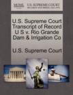 Image for U.S. Supreme Court Transcript of Record U S V. Rio Grande Dam &amp; Irrigation Co
