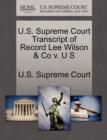 Image for U.S. Supreme Court Transcript of Record Lee Wilson &amp; Co V. U S