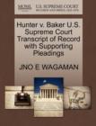 Image for Hunter V. Baker U.S. Supreme Court Transcript of Record with Supporting Pleadings