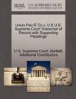 Image for Union Pac R Co V. U S U.S. Supreme Court Transcript of Record with Supporting Pleadings