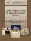 Image for Tweedie Trading Co V. Walsh U.S. Supreme Court Transcript of Record with Supporting Pleadings