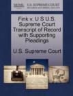 Image for Fink V. U S U.S. Supreme Court Transcript of Record with Supporting Pleadings