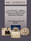 Image for City of St Louis V. Wiggins Ferry Co U.S. Supreme Court Transcript of Record with Supporting Pleadings
