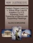 Image for Eastern Oregon Land Co V. Willow River Land &amp; Irrigation Co U.S. Supreme Court Transcript of Record with Supporting Pleadings