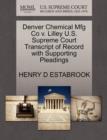 Image for Denver Chemical Mfg Co V. Lilley U.S. Supreme Court Transcript of Record with Supporting Pleadings