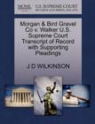 Image for Morgan &amp; Bird Gravel Co V. Walker U.S. Supreme Court Transcript of Record with Supporting Pleadings
