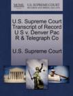 Image for U.S. Supreme Court Transcript of Record U S V. Denver Pac R &amp; Telegraph Co