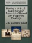 Image for Bentley V. U S U.S. Supreme Court Transcript of Record with Supporting Pleadings
