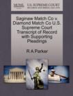 Image for Saginaw Match Co V. Diamond Match Co U.S. Supreme Court Transcript of Record with Supporting Pleadings
