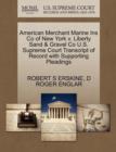 Image for American Merchant Marine Ins Co of New York V. Liberty Sand &amp; Gravel Co U.S. Supreme Court Transcript of Record with Supporting Pleadings