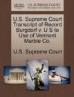 Image for U.S. Supreme Court Transcript of Record Burgdorf V. U S to Use of Vermont Marble Co.