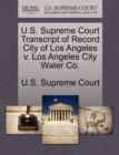 Image for U.S. Supreme Court Transcript of Record City of Los Angeles V. Los Angeles City Water Co.