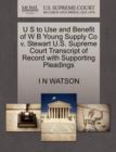 Image for U S to Use and Benefit of W B Young Supply Co V. Stewart U.S. Supreme Court Transcript of Record with Supporting Pleadings