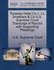 Image for Toxaway Hotel Co V. J L Smathers &amp; Co U.S. Supreme Court Transcript of Record with Supporting Pleadings