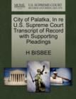 Image for City of Palatka, in Re U.S. Supreme Court Transcript of Record with Supporting Pleadings