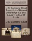 Image for U.S. Supreme Court Transcript of Record United Rys Co of St Louis V. City of St Louis