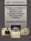 Image for Thissell V. U S Bobbin &amp; Shuttle Co U.S. Supreme Court Transcript of Record with Supporting Pleadings