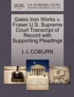 Image for Gates Iron Works V. Fraser U.S. Supreme Court Transcript of Record with Supporting Pleadings
