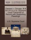 Image for Clement V. Chicago, M &amp; St P R Co U.S. Supreme Court Transcript of Record with Supporting Pleadings