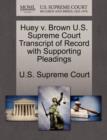 Image for Huey V. Brown U.S. Supreme Court Transcript of Record with Supporting Pleadings