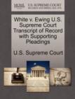 Image for White V. Ewing U.S. Supreme Court Transcript of Record with Supporting Pleadings