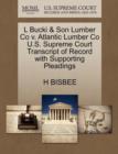 Image for L Bucki &amp; Son Lumber Co V. Atlantic Lumber Co U.S. Supreme Court Transcript of Record with Supporting Pleadings